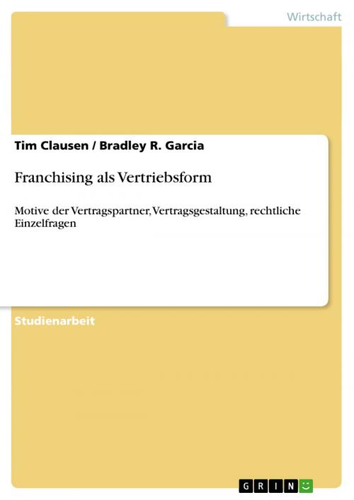 Cover of the book Franchising als Vertriebsform by Tim Clausen, Bradley R. Garcia, GRIN Publishing