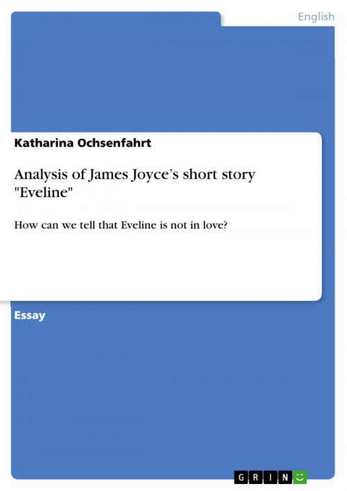 Cover of the book Analysis of James Joyce's short story 'Eveline' by Katharina Ochsenfahrt, GRIN Publishing