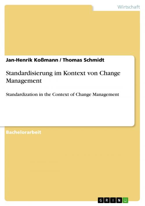 Cover of the book Standardisierung im Kontext von Change Management by Jan-Henrik Koßmann, Thomas Schmidt, GRIN Verlag