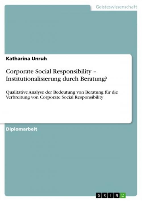 Cover of the book Corporate Social Responsibility - Institutionalisierung durch Beratung? by Katharina Unruh, GRIN Verlag