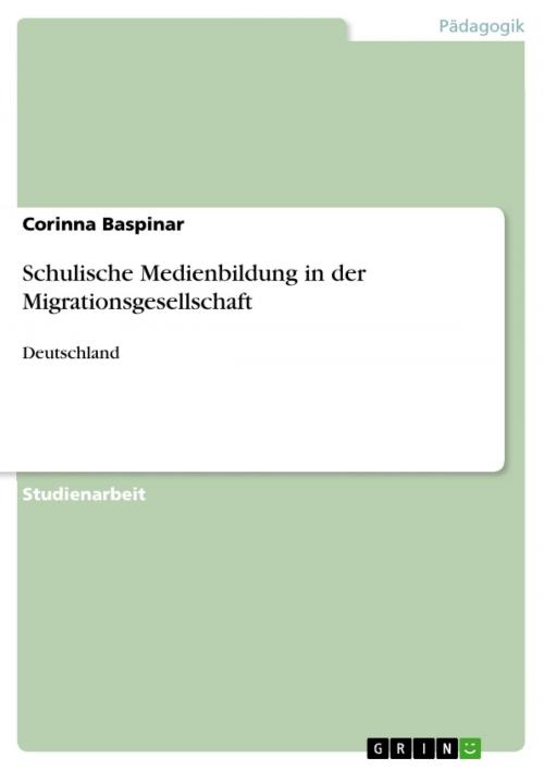Cover of the book Schulische Medienbildung in der Migrationsgesellschaft by Corinna Baspinar, GRIN Publishing