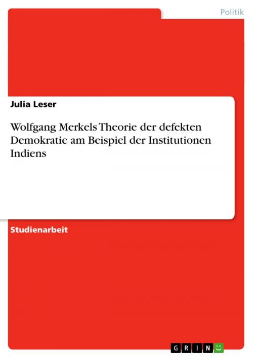 Cover of the book Wolfgang Merkels Theorie der defekten Demokratie am Beispiel der Institutionen Indiens by Julia Leser, GRIN Verlag