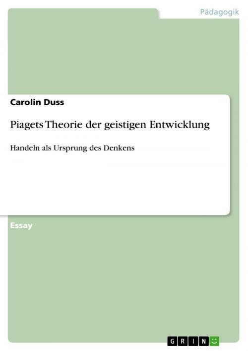 Cover of the book Piagets Theorie der geistigen Entwicklung by Carolin Duss, GRIN Verlag