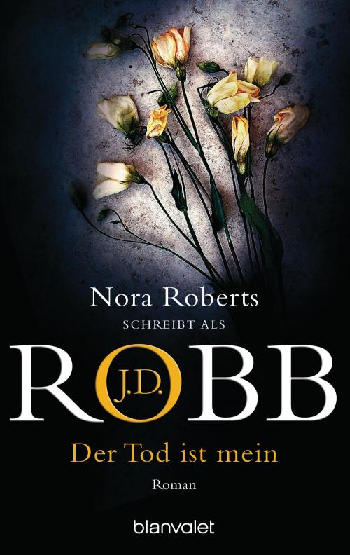 Cover of the book Der Tod ist mein by J.D. Robb, Blanvalet Taschenbuch Verlag