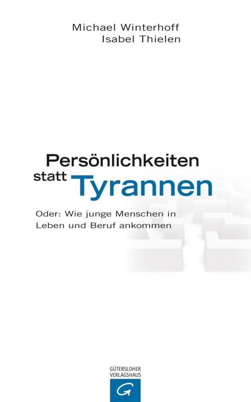 Cover of the book Persönlichkeiten statt Tyrannen by Michael Winterhoff, Isabel Thielen, Gütersloher Verlagshaus