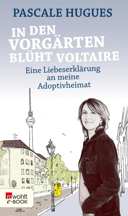 Cover of the book In den Vorgärten blüht Voltaire by Pascale Hugues, Rowohlt E-Book