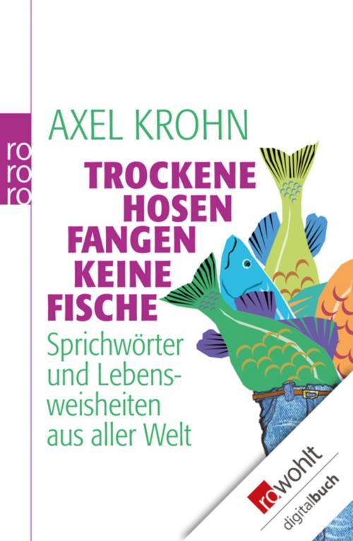 Cover of the book Trockene Hosen fangen keine Fische by Axel Krohn, Rowohlt E-Book