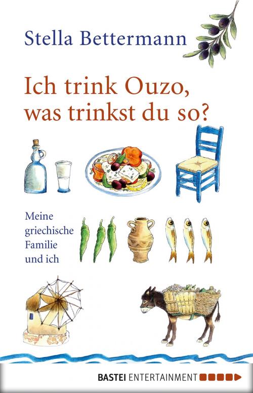 Cover of the book Ich trink Ouzo, was trinkst du so? by Stella Bettermann, Bastei Entertainment