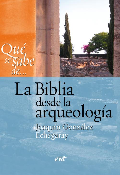Cover of the book Qué se sabe de... La Biblia desde la arqueología by González Echegaray, Joaquín, Verbo Divino