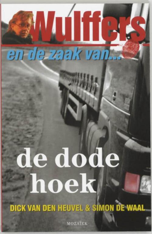 Cover of the book Wulffers en de zaak van de dode hoek by Dick van den Heuvel, VBK Media