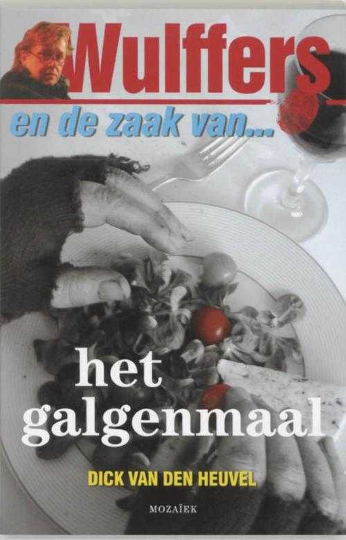 Cover of the book Wulffers en de zaak van het galgemaal by Dick van den Heuvel, VBK Media