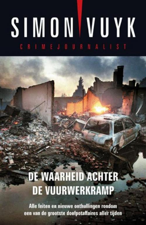 Cover of the book De waarheid achter de vuurwerkramp by Simon Vuyk, VBK Media