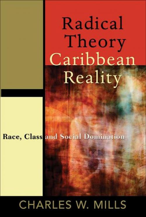 Cover of the book Radical Theory Caribbean Reality: Race, Class and Social Domination by Charles W. Mills, UWI Press