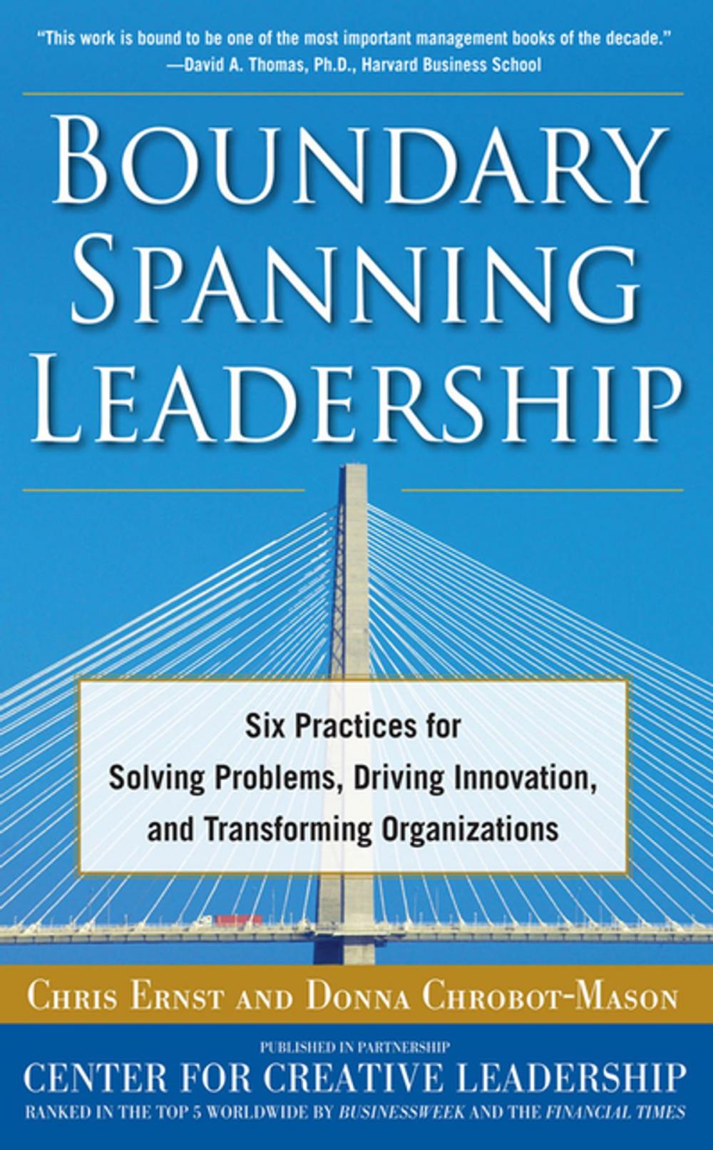 Big bigCover of Boundary Spanning Leadership: Six Practices for Solving Problems, Driving Innovation, and Transforming Organizations