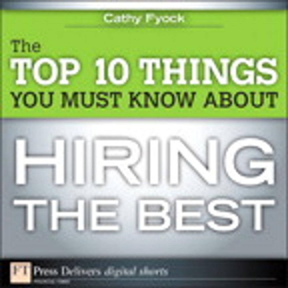Big bigCover of The Top 10 Things You Must Know About Hiring the Best