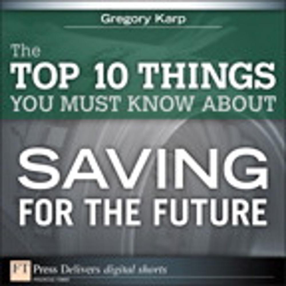 Big bigCover of The Top 10 Things You Must Know About Saving for the Future