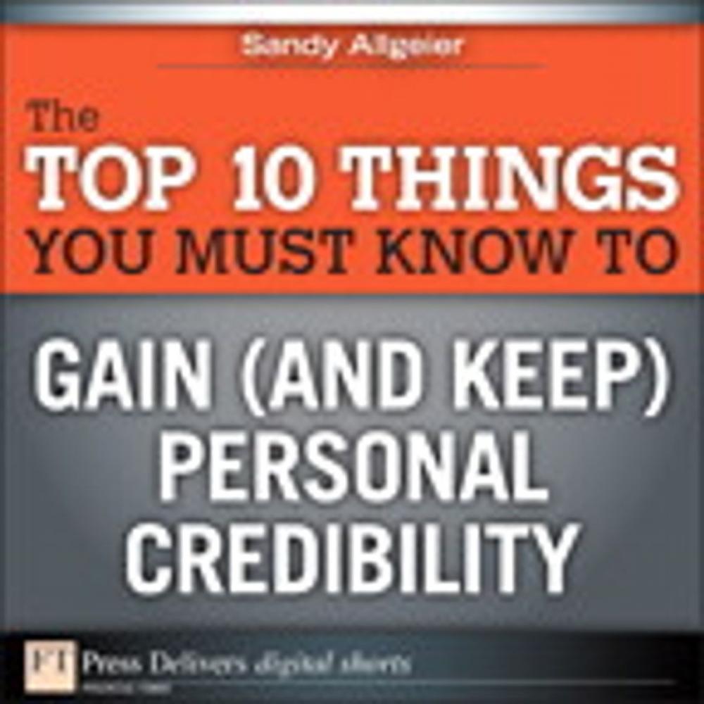 Big bigCover of The Top 10 Things You Must Know to Gain (and Keep) Personal Credibility