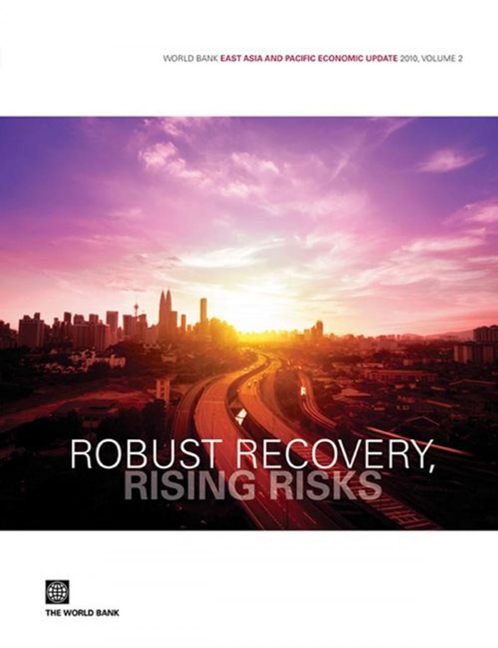 Big bigCover of World Bank East Asia and Pacific Economic Update 2010 Volume 2: Robust Recovery Rising Risks
