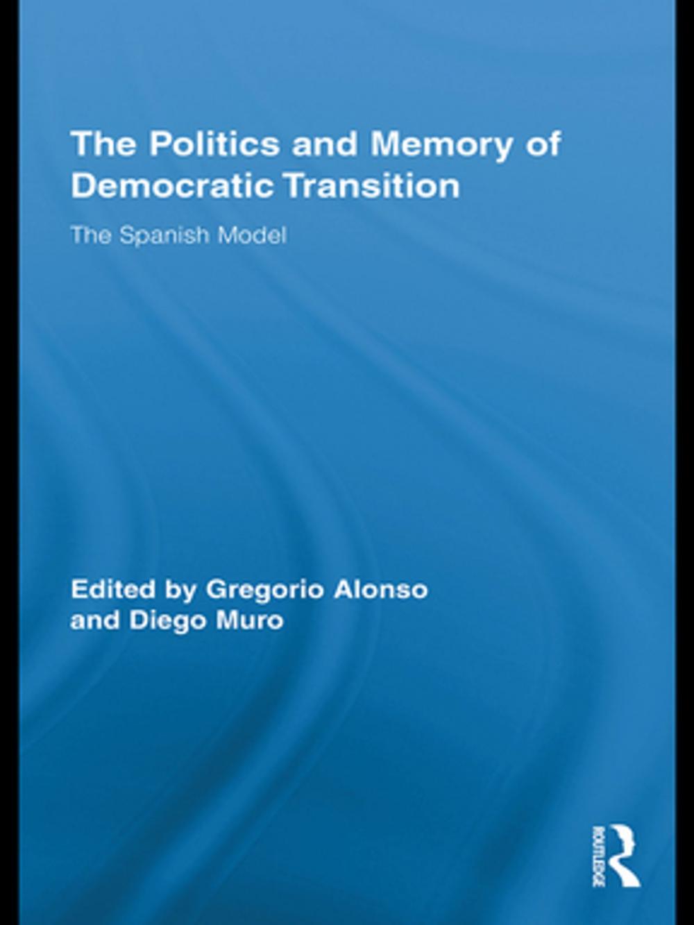Big bigCover of The Politics and Memory of Democratic Transition
