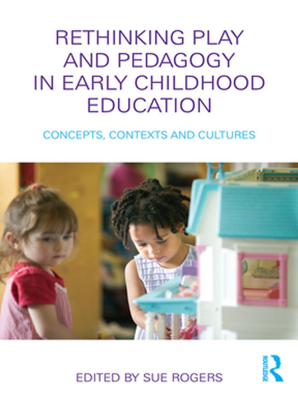 Big bigCover of Rethinking Play and Pedagogy in Early Childhood Education