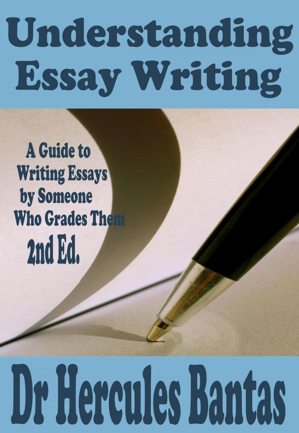 Big bigCover of Understanding Essay Writing: A Guide To Writing Essays By Someone Who Grades Them