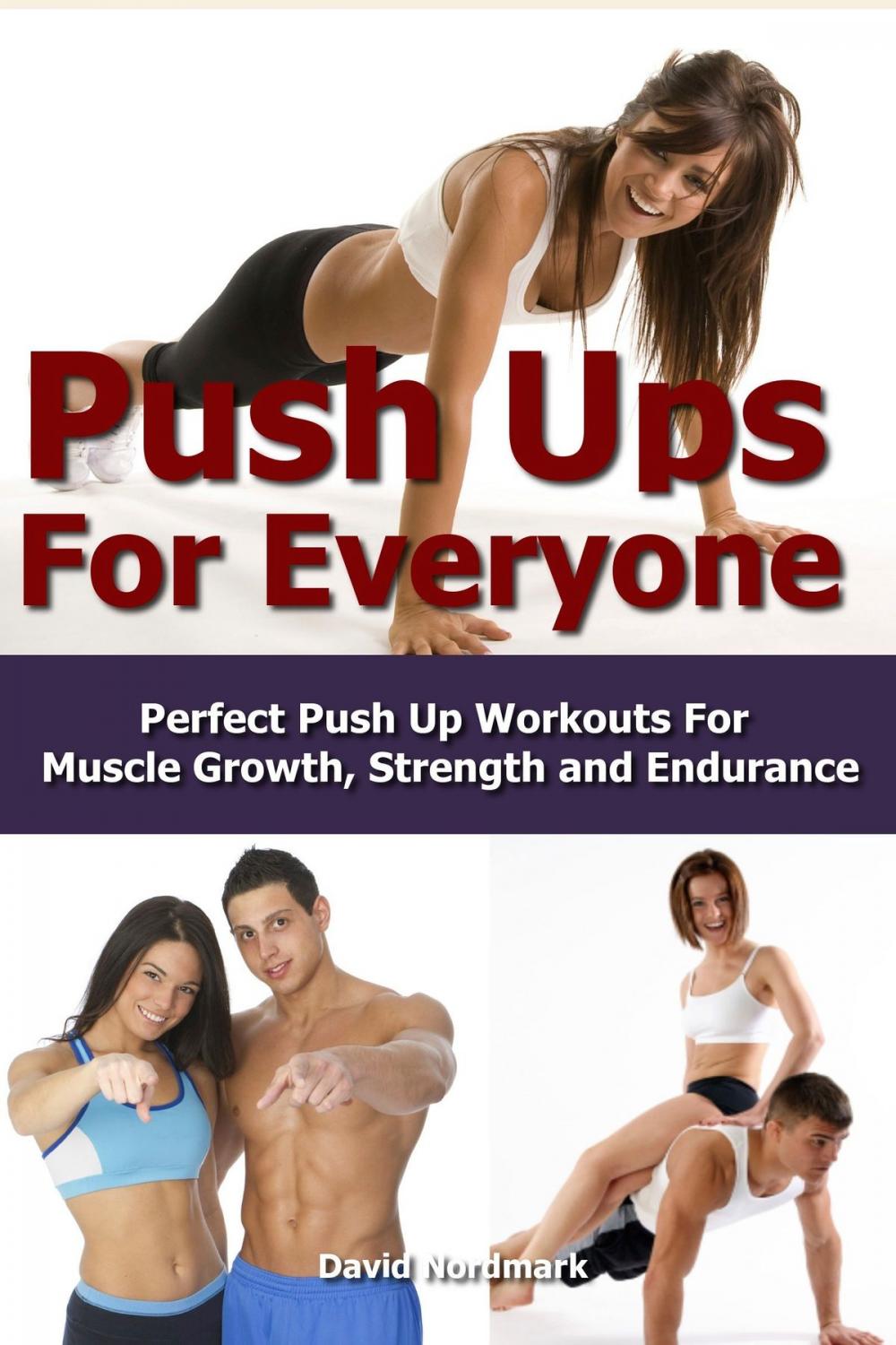Big bigCover of Push Ups For Everyone– Perfect Pushup Workouts for Muscle Growth, Strength and Endurance