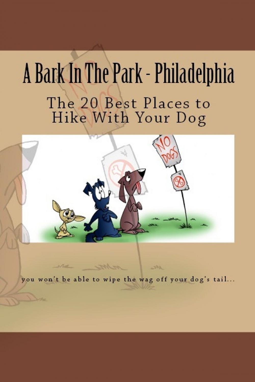 Big bigCover of A Bark In The Park-Philadelphia: The 20 Best Places To Hike With Your Dog