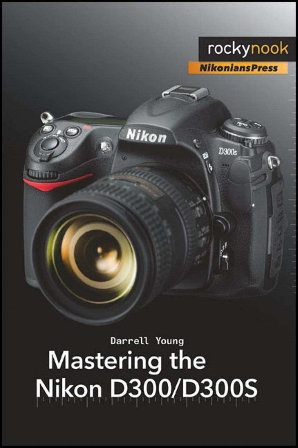 Big bigCover of Mastering the Nikon D300/D300S