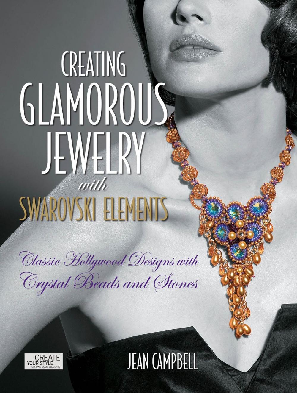 Big bigCover of Creating Glamorous Jewelry with Swarovski Elements: Classic Hollywood Designs with Crystal Beads and Stones