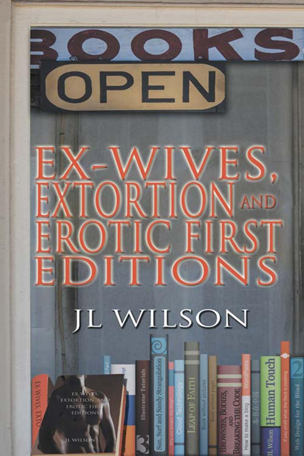 Big bigCover of Ex-Wives, Extortion and Erotic First Editions
