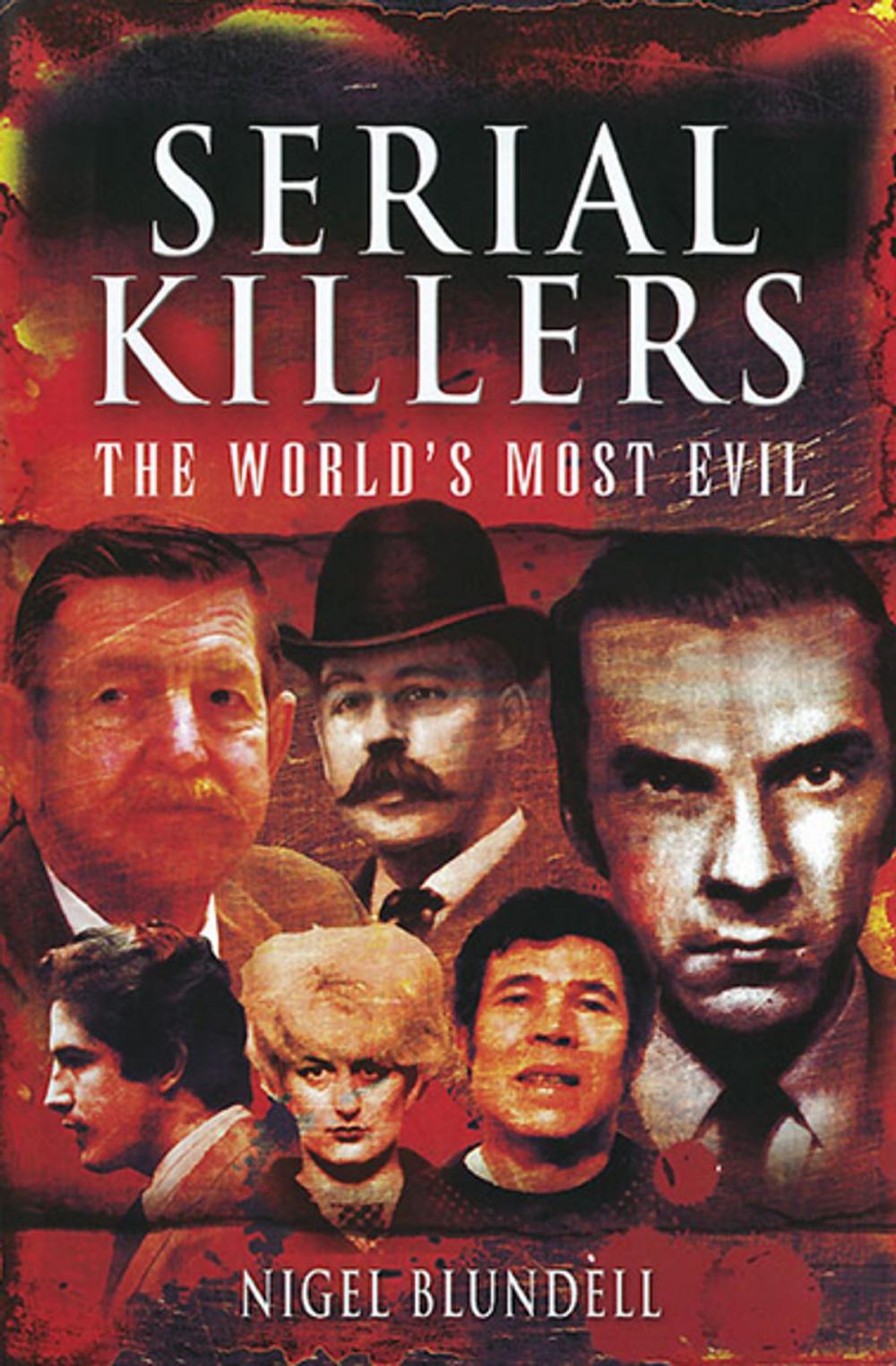 Big bigCover of Serial Killers: The World's Most Evil