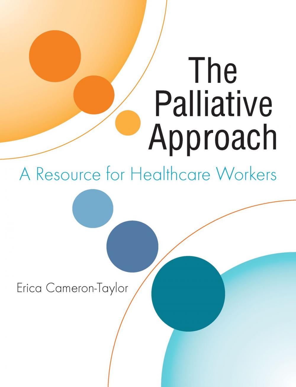 Big bigCover of The Palliative Approach: A Resource for Healthcare Workers