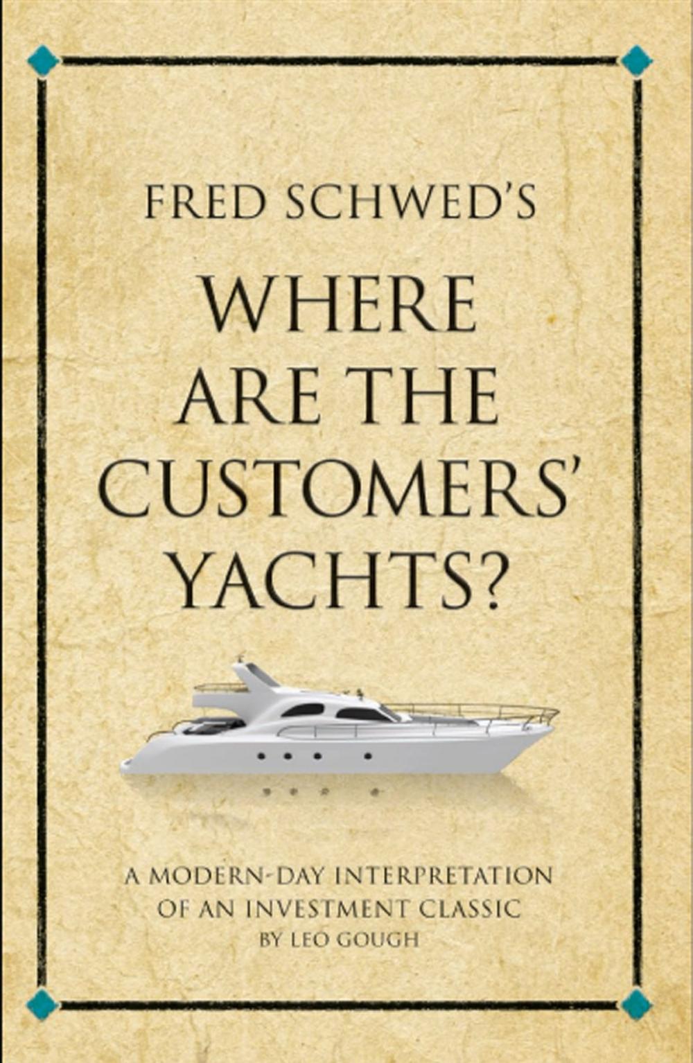 Big bigCover of Fred Schwed's Where are the Customers' Yachts?