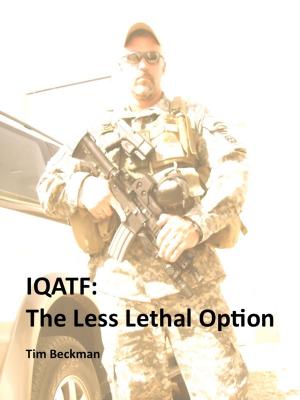 Cover of the book IQATF: The Less Lethal Option by Betsy Jordan