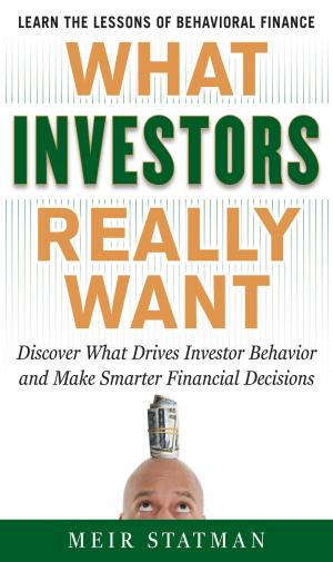 bigCover of the book What Investors Really Want: Know What Drives Investor Behavior and Make Smarter Financial Decisions by 