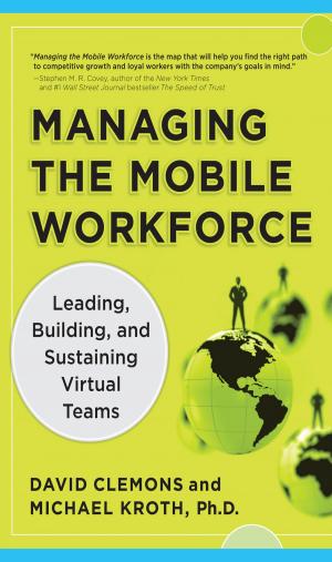 Cover of the book Managing the Mobile Workforce: Leading, Building, and Sustaining Virtual Teams by Heather Mansfield