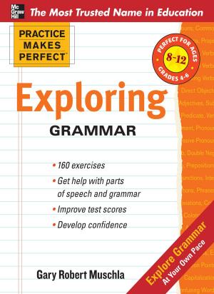Cover of the book Practice Makes Perfect: Exploring Grammar by Tao Le, Michael Mendoza, Diana Coffa, Lamercie Saint-Hilaire