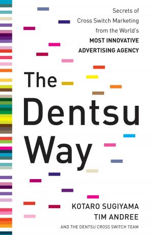 Cover of the book The Dentsu Way: Secrets of Cross Switch Marketing from the World’s Most Innovative Advertising Agency by Natalie Gast