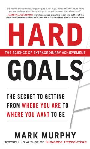 bigCover of the book Hard Goals : The Secret to Getting from Where You Are to Where You Want to Be by 