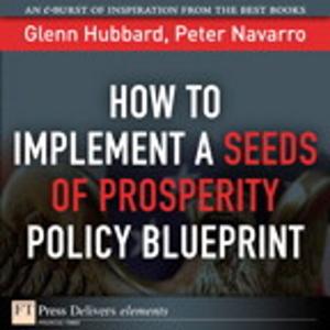 Cover of the book How to Implement a Seeds of Prosperity Policy Blueprint by Charles D. Kirkpatrick II, Julie R. Dahlquist
