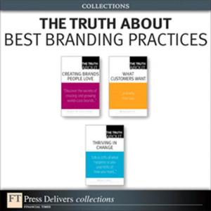 Cover of the book The Truth About Best Branding Practices (Collection) by James Floyd Kelly
