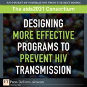 bigCover of the book Designing More Effective Programs to Prevent HIV Transmission by 