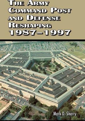 Book cover of The Army Command Post and Defense Reshaping 1987-1997