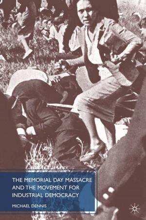Cover of the book The Memorial Day Massacre and the Movement for Industrial Democracy by P. Stewart, A. Strathern