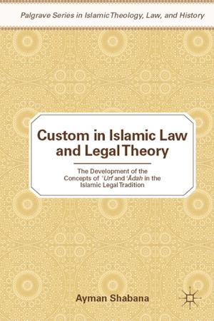 Cover of the book Custom in Islamic Law and Legal Theory by Donald Chambers, Jacqueline Porter, Anna Kasafi Perkins