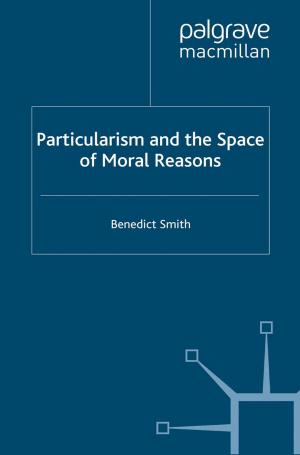 Cover of the book Particularism and the Space of Moral Reasons by C. Boyce, P. Finnerty, A. Millim