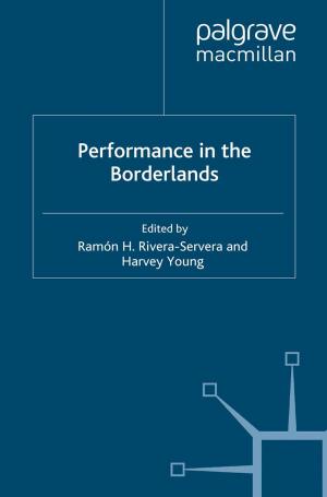 Cover of the book Performance in the Borderlands by Julia Metz