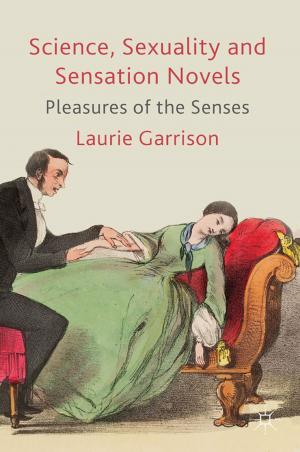 Cover of the book Science, Sexuality and Sensation Novels by L. Bond
