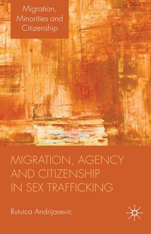 Cover of the book Migration, Agency and Citizenship in Sex Trafficking by R. Lopes