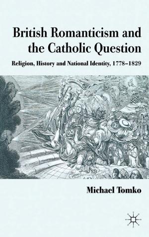 Cover of the book British Romanticism and the Catholic Question by S. Kyaga